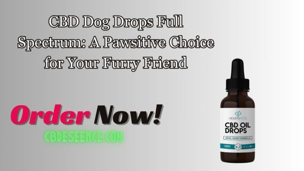 CBD Dog Drops Full Spectrum: A Pawsitive Choice for Your Furry Friend