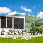 Efficient Tips for Tiny House Maintenance on a Budget