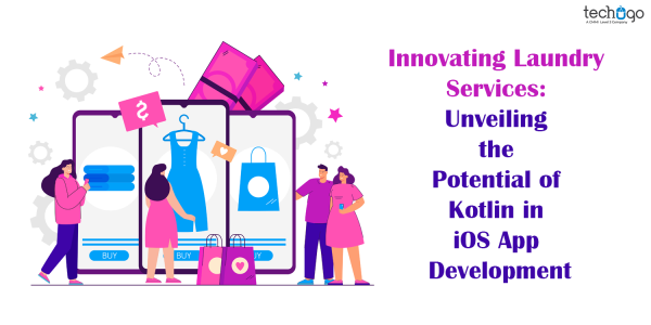Innovating Laundry Services: Unveiling the Potential of Kotlin in iOS App Development