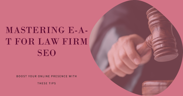 Understanding Google’s E-A-T in the Context of Law Firm SEO