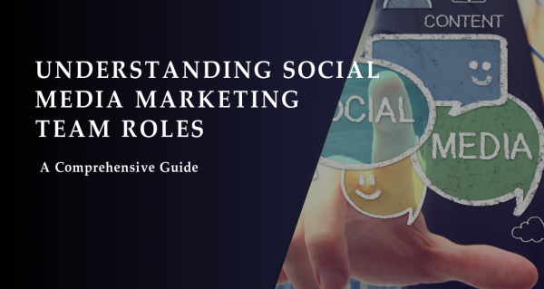 Understanding Social Media Marketing Team Roles