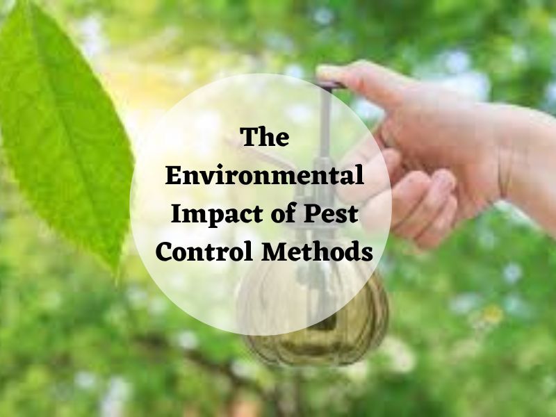 The Environmental Impact of Pest Control Methods