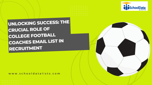 Unlocking Success: The Crucial Role of College Football Coaches Email List in Recruitment